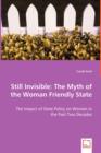 Still Invisible : The Myth of the Woman Friendly State - The Impact of State Policy on Women in the Past Two Decades - Book