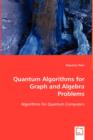 Quantum Algorithms for Graph and Algebra Problems - Book