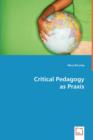 Critical Pedagogy as Praxis - Book