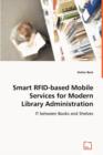 Smart Rfid-Based Mobile Services for Modern Library Administration - Book