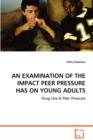 An Examination of the Impact Peer Pressure Has on Young Adults - Book
