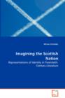 Imagining the Scottish Nation - Representations of Identity in Twentieth-Century Literature - Book