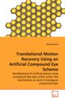 Translational Motion Recovery Using an Artificial Compound Eye Scheme - Development of Artificial Planar-Array Compound-Like Eyes Which Mimic the Mechanisms at Work in Biological Compound Eyes - Book