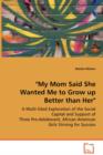 "My Mom Said She Wanted Me to Grow up Better than Her" - Book