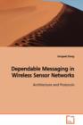 Dependable Messaging in Wireless Sensor Networks Architecture and Protocols - Book