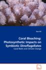 Coral Bleaching : Photosynthetic Impacts on Symbiotic Dinoflagellates - Coral Reefs and Climate Change - Book