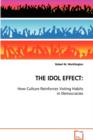 The Idol Effect : How Culture Reinforces Voting Habits in Democracies - Book