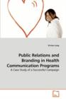 Public Relations and Branding in Health Communication Programs - Book