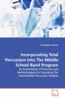 Incorporating Total Percussion Into the Middle School Band Program - Book