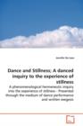 Dance and Stillness; A Danced Inquiry to the Experience of Stillness - Book