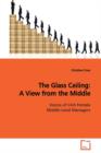 The Glass Ceiling : A View from the Middle - Book