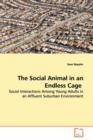 The Social Animal in an Endless Cage - Book