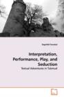 Interpretation, Performance, Play, and Seduction - Book
