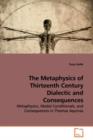 The Metaphysics of Thirteenth Century Dialectic and Consequences - Book