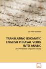 Translating Idiomatic English Phrasal Verbs Into Arabic - Book