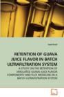 Retention of Guava Juice Flavor in Batch Ultrafiltration System - Book