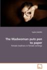 The Madwoman Puts Pen to Paper - Book