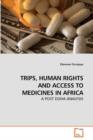 Trips, Human Rights and Access to Medicines in Africa - Book