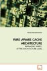 Wire Aware Cache Architecture - Book