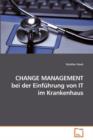 Change Management Bei Der Einfuhrung Von It Im Krankenhaus - Book