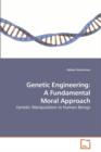 Genetic Engineering : A Fundamental Moral Approach - Book