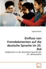 Einfluss Von Fremdelementen Auf Die Deutsche Sprache Im 20. Jhd - Book