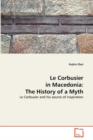 Le Corbusier in Macedonia : The History of a Myth - Book