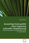 Auswartige Kulturpolitik Unter Zugzwang Kultureller Globalisierung - Book