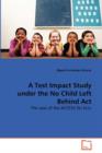 A Test Impact Study Under the No Child Left Behind ACT - Book