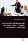 Modelling Inflation and Producer Prices of Food Commodities in Ghana - Book