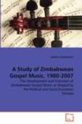 A Study of Zimbabwean Gospel Music, 1980-2007 - Book