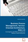 Business Process Management, Service-Oriented Architecture, Web 2.0 - Book