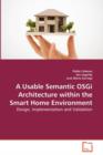 A Usable Semantic Osgi Architecture Within the Smart Home Environment - Book