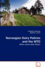 Norwegian Dairy Policies and the Wto - Book