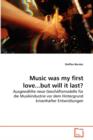 Music Was My First Love...But Will It Last? - Book
