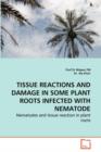 Tissue Reactions and Damage in Some Plant Roots Infected with Nematode - Book