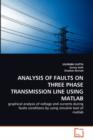 Analysis of Faults on Three Phase Transmission Line Using MATLAB - Book