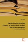 Exploring Untouched Shades of North-East Indian Literature in English - Book