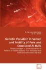 Genetic Variation in Semen and Fertility of Pure and Crossbred AI Bulls - Book