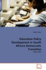 Education Policy Development in South Africa's Democratic Transition - Book