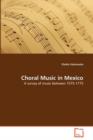 Choral Music in Mexico - Book