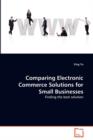 Comparing Electronic Commerce Solutions for Small Businesses - Book