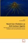 Novel Iron Chelators as Anti-Tumour Agents - Book