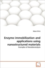 Enzyme Immobilization and Applications Using Nanostructured Materials - Book