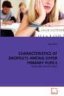 Characteristics of Dropouts Among Upper Primary Pupils - Book