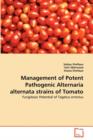 Management of Potent Pathogenic Alternaria Alternata Strains of Tomato - Book