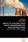 Impact of Utilizing Solid Waste Management on Nuclear Pollution - Book