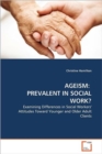 Ageism : Prevalent in Social Work? - Book