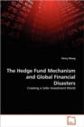 The Hedge Fund Mechanism and Global Financial Disasters - Book