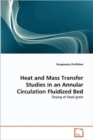 Heat and Mass Transfer Studies in an Annular Circulation Fluidized Bed - Book